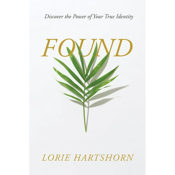 Found : Discover the Power of Your True Identity (Paperback)