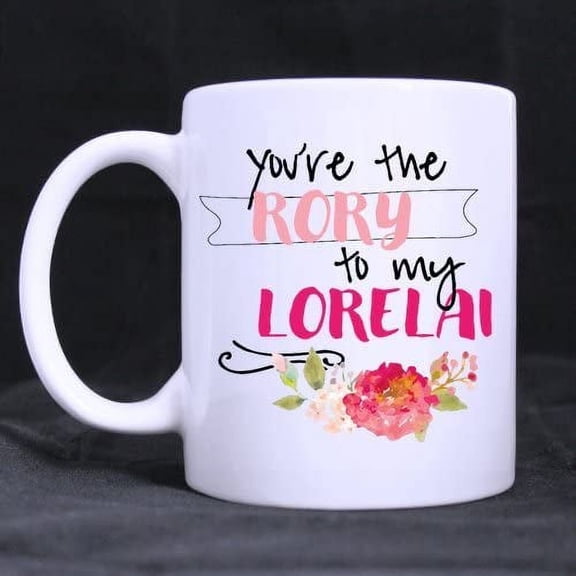 You're The Rory to My Lorelai Funny Quote Coffee Mug -11 Ounce