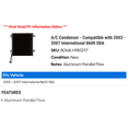 thumbnail image 2 of A/C Condenser - Compatible with 2003 - 2007 International 8600 SBA 2004 2005 2006, 2 of 2