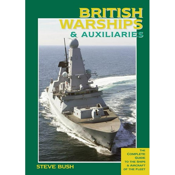 British Warships & Auxiliaries: The Complete Guide to the Ships and Aircraft of the Fleet, (Paperback)