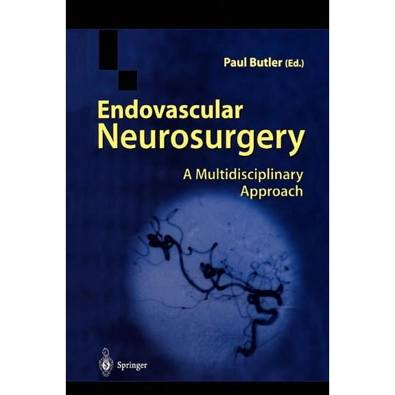 Endovascular Neurosurgery: A Multidisciplinary Approach, (Paperback)