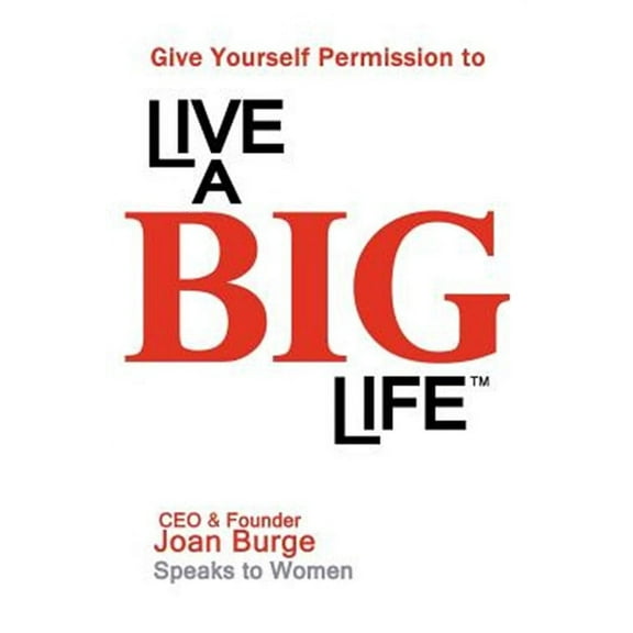 Give Yourself Permission to Live a Big Life