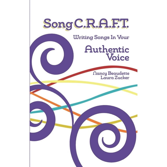 SongC.R.A.F.T. Writing Songs In Your Authentic Voice, (Paperback)