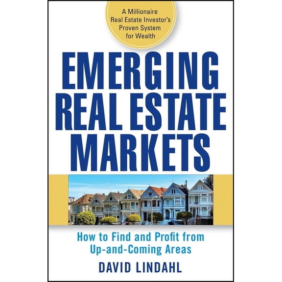 Emerging Real Estate Markets: How to Find and Profit from Up-And-Coming Areas, (Hardcover)