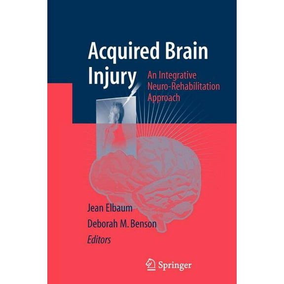 Acquired Brain Injury: An Integrative Neuro-Rehabilitation Approach, (Paperback)