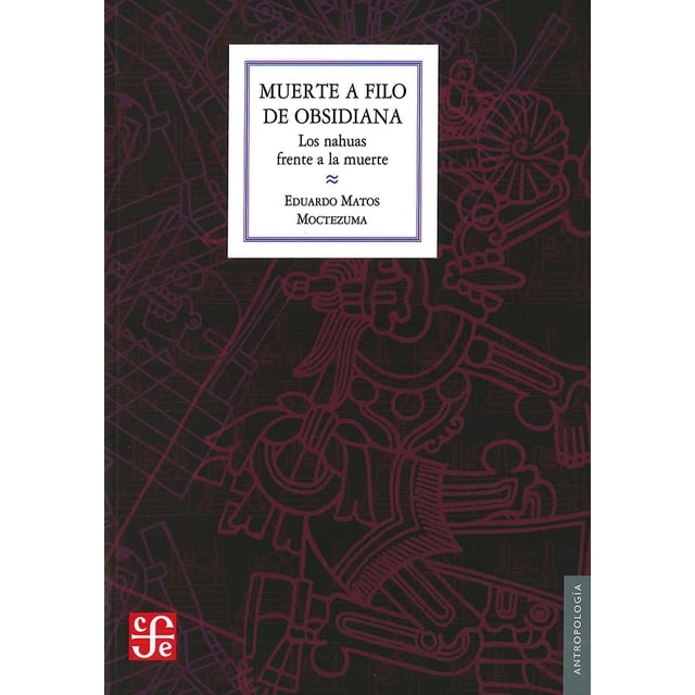 MUERTE A FILO DE OBSIDIANA DE LOS NAHUAS FRENTE A LA MUERTE