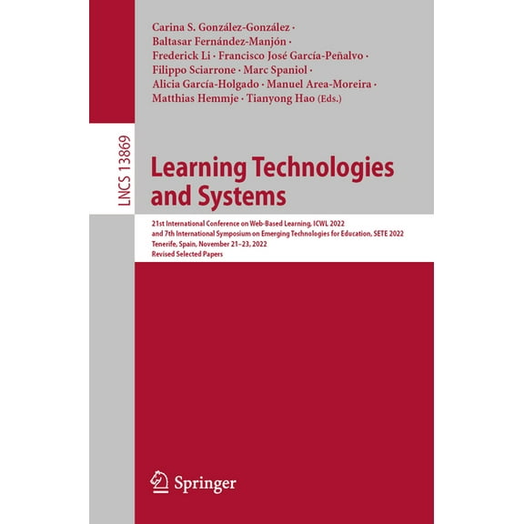 Lecture Notes in Computer Science Learning Technologies and Systems: 21st International Conference on Web-Based Learning, Icwl 2022, and 7th International, Book 13869, (Paperback)