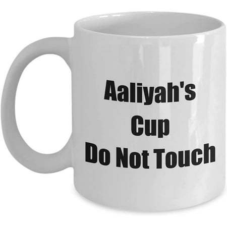 

Mugs for Women Aaliyah s Cup Do Not Touch Her Own 11oz Coffee Tea Drink Mug Just For Females