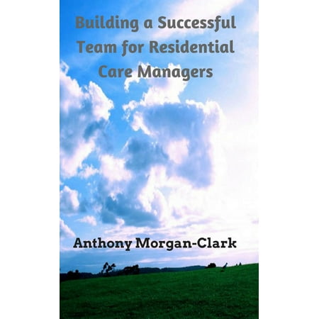 - Building a Successful Team for Residential Care Managers - eBook