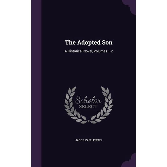 The Adopted Son : A Historical Novel, Volumes 1-2 (Hardcover)
