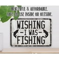 thumbnail image 2 of Metal Sign - Wishing I Was Fishing - Durable Metal Sign - Use Indoor/Outdoor - Great Mancave and Cabin Decor and Gift for Fishing Enthusiasts Under $25 (12" x 18"), 2 of 5