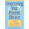 Overcoming Your Parents Divorce: 5 Steps to a Happy Relationship
