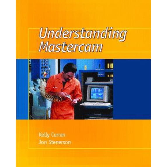 Pre-Owned Understanding Mastercam (Paperback) 0130205818 9780130205810