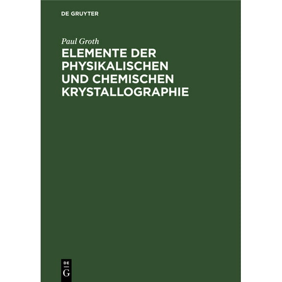 Elemente Der Physikalischen Und Chemischen Krystallographie, (Hardcover)
