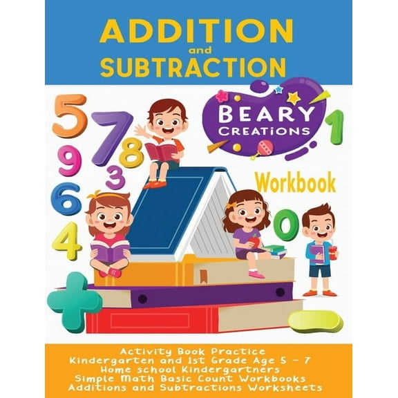 Arithmetic Basic Operations Addition and Subtraction Workbook: Activity Book Practice Kindergarten and 1st Grade Age 5 - 7 Home school Kindergartner, Book 1, (Paperback)
