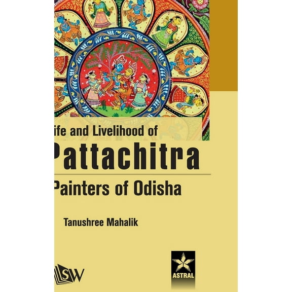 Life and Livelihood of Pattachitra Paniters of Odisha, (Hardcover)