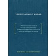 thumbnail image 1 of Pre-Owned You're Saying it Wrong: A Pronunciation Guide to the 150 Most Commonly Mispronounced Words--and Their Tangled Histories of Misuse Paperback, 1 of 2