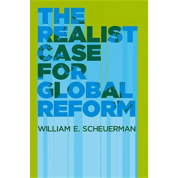 The Realist Case for Global Reform (Hardcover)