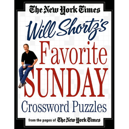 The New York Times Will Shortz's Favorite Sunday Crossword Puzzles : From the Pages of The New York (The Sunday Times 100 Best Companies To Work For)