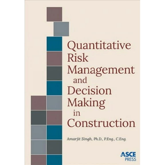 Quantitative Risk Management and Decision Making in Construction