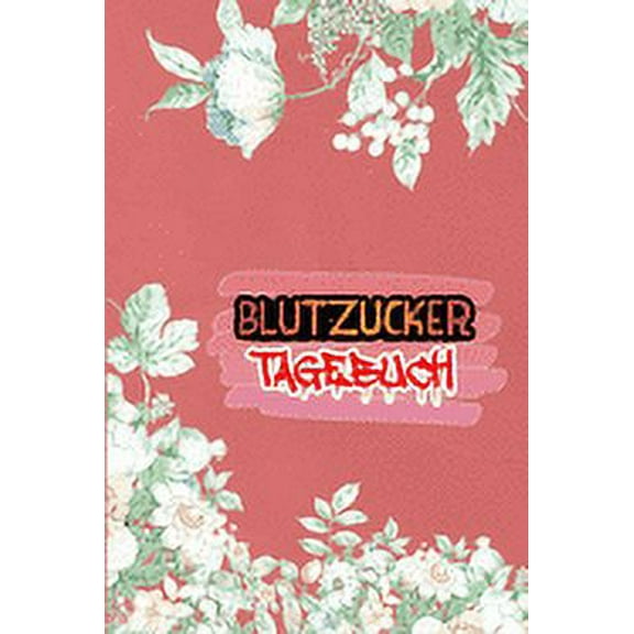 Blutzucker Tagebuch : Diabetes Tagebuch - Insulin Logbuch für Diabetiker zum Ausfüllen und Eintragen für 2 Jahre (Paperback)