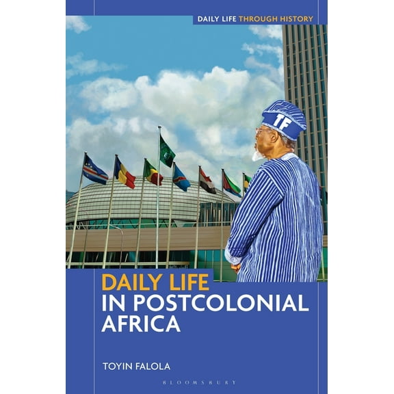 Daily Life Through History Daily Life in Postcolonial Africa, (Hardcover)