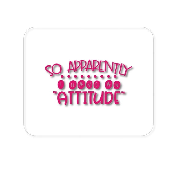 DistinctInk Mouse Pad - 1/4" Foam Rubber - So Apparently I Have An Attitude - Pink
