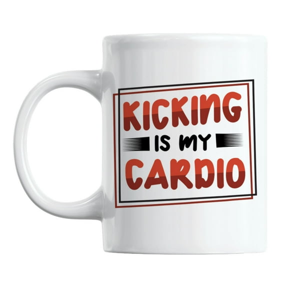 Kicking Is My Cardio White Ceramic Coffee & Tea Mug (11oz)