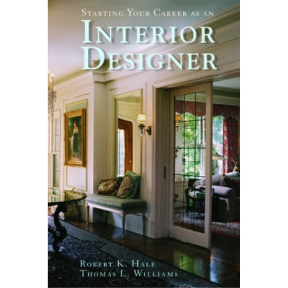 Commencer Votre Carrière en Tant Que Designer d'Intérieur (Démarrer Votre Carrière)