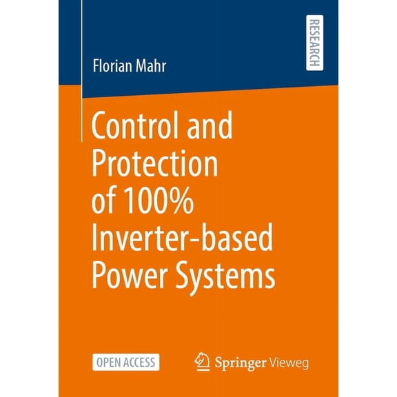 Control and Protection of 100% Inverter-Based Power Systems, (Paperback)