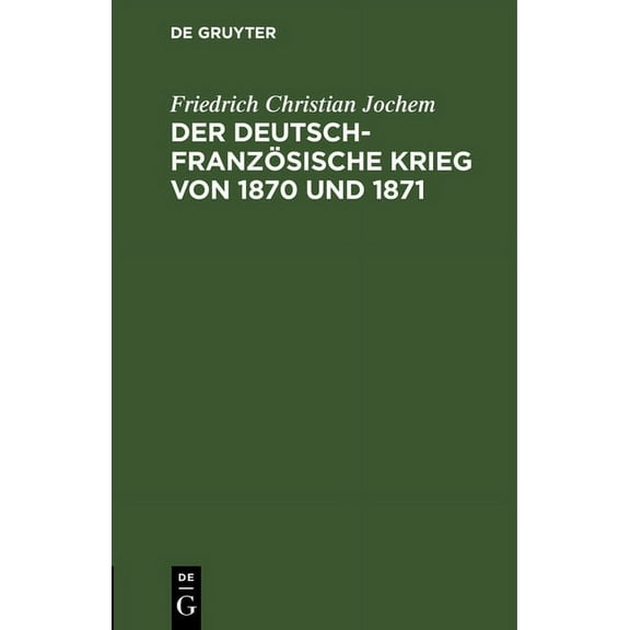 Der Deutsch-Französische Krieg Von 1870 Und 1871 (Hardcover)