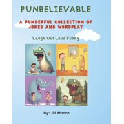 Punbelievable: A Punderful Collection of Jokes and Wordplay of Puns with Illustrations, (Paperback)