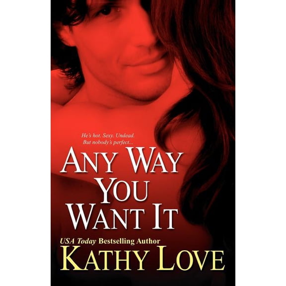 Any Way You Want It Paperback Kathy Love