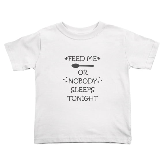 Feed Me Or Nobody Tonight Cute Toddler Tshirts for Boys Girls (White, 5/6T)