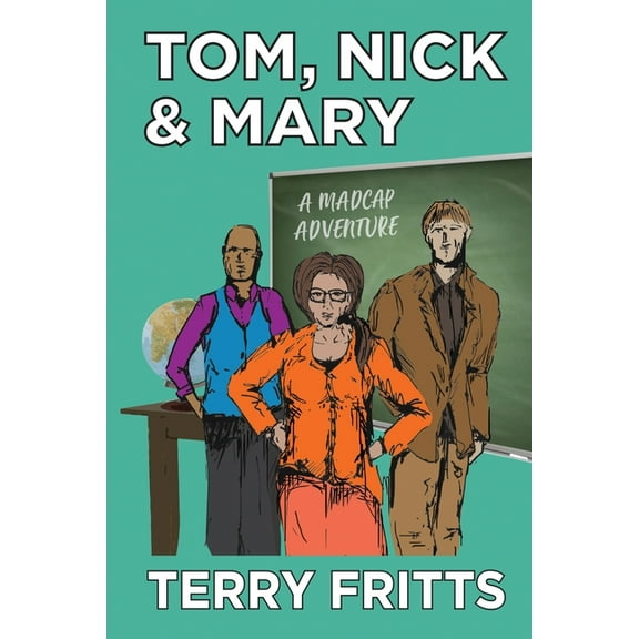 Tom, Nick & Mary: A Madcap Adventure, (Paperback)