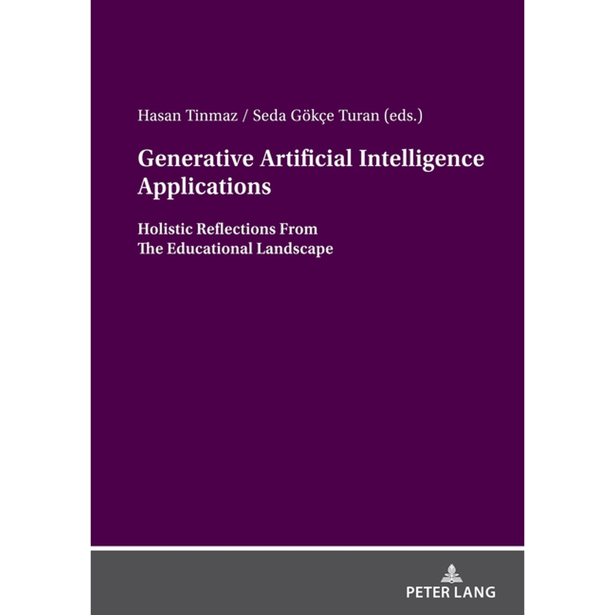 Generative Artificial Intelligence Applications: Holistic Reflections From The Educational Landscape (Paperback)