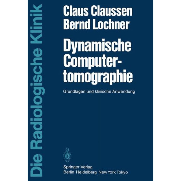 Die Radiologische Klinik Dynamische Computertomographie: Grundlagen Und Klinische Anwendung, (Paperback)