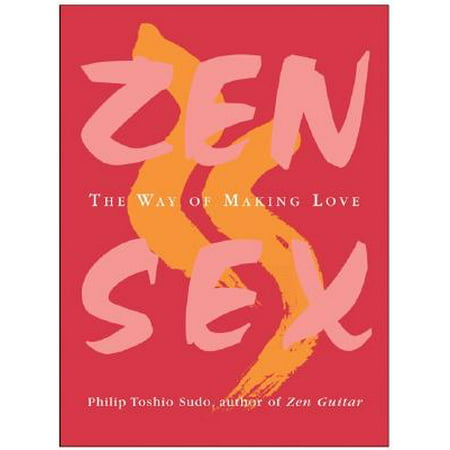 Zen Sex : The Way of Making Love