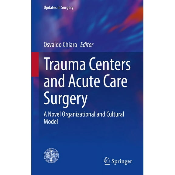 Updates in Surgery Trauma Centers and Acute Care Surgery: A Novel Organizational and Cultural Model, (Paperback)