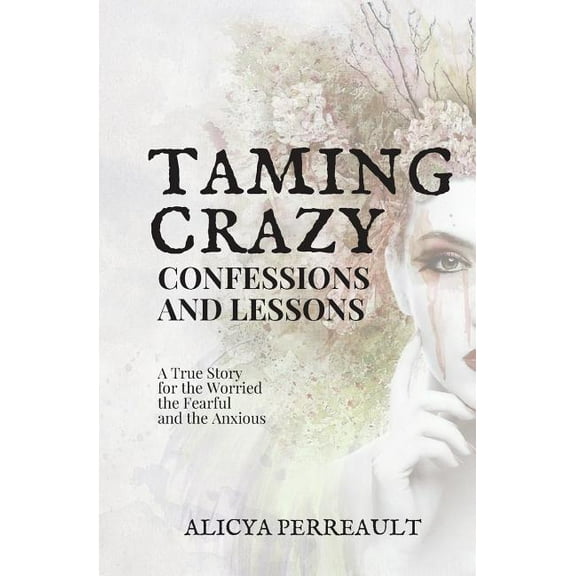 Taming Crazy: Confessions and Lessons, (Paperback)