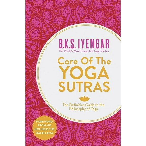 Core of the Yoga Sutras: The Definitive Guide to the Philosophy of Yoga, (Paperback)