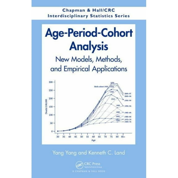 Chapman & Hall/CRC Interdisciplinary Sta Age-Period-Cohort Analysis: New Models, Methods, and Empirical Applications, (Hardcover)