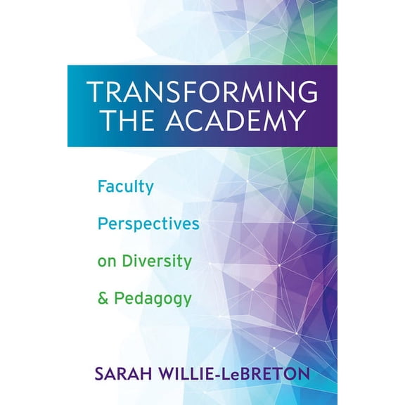 Transforming the Academy: Faculty Perspectives on Diversity and Pedagogy, (Hardcover)