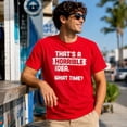 thumbnail image 3 of Wild Bobby That's a Horrible Idea What Time T-Shirt Funny Tee | Funny Graphic Tee for Men Women, 3 of 7
