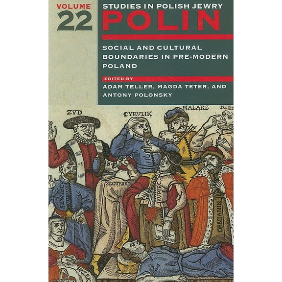 Polin: Studies in Polish Jewry Polin: Studies in Polish Jewry Volume 22: Social and Cultural Boundaries in Pre-Modern Poland, Book 22, (Paperback)