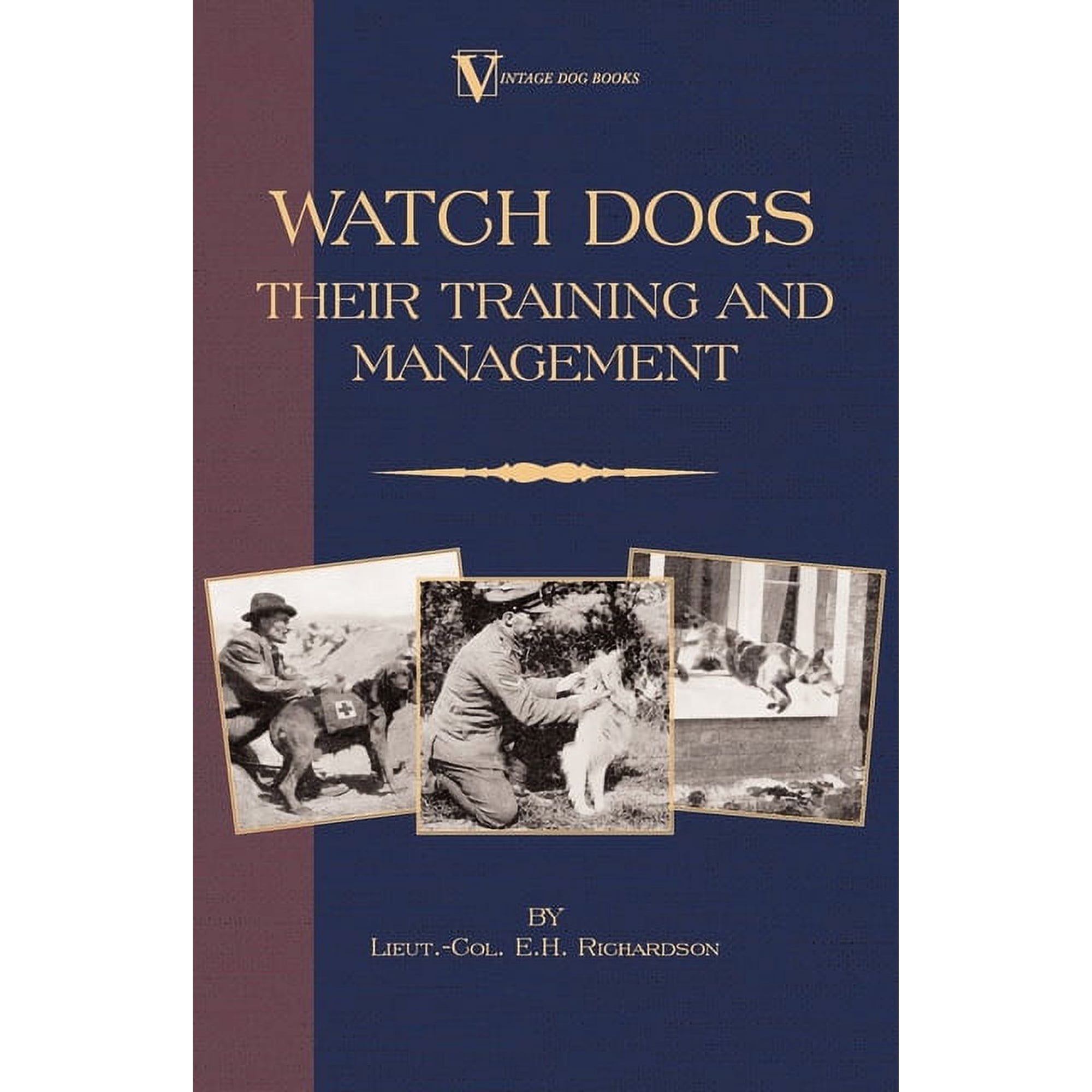 Watch Dogs: Their Training & Management (a Vintage Dog Books Breed Classic - Airedale Terrier), (Hardcover)