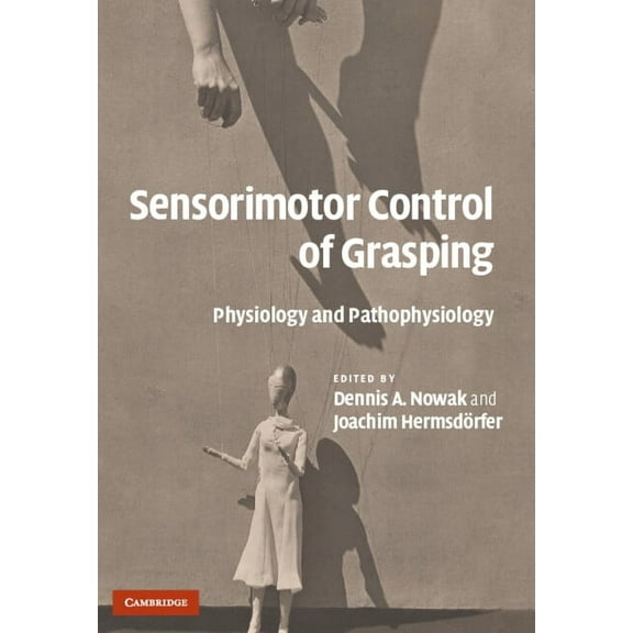 Sensorimotor Control of Grasping, (Hardcover)
