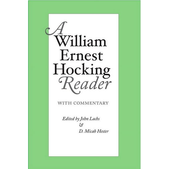 Vanderbilt Library of American Philosoph William Ernest Hocking Reader: With Commentary, (Hardcover)