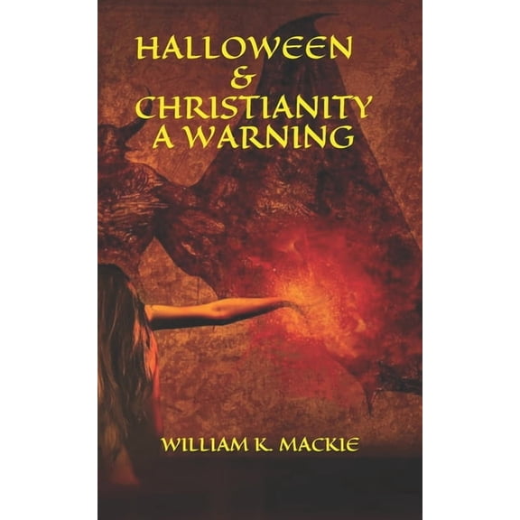 Halloween & Christianity - A Warning (Paperback)