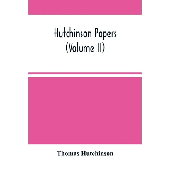 Hutchinson Papers (Volume Ii) (Paperback)
